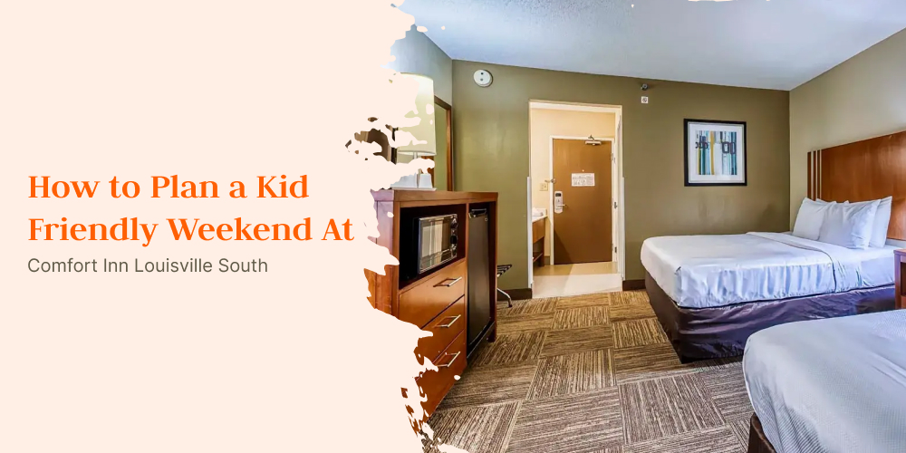 kid friendly weekend at Comfort Inn Louisville South